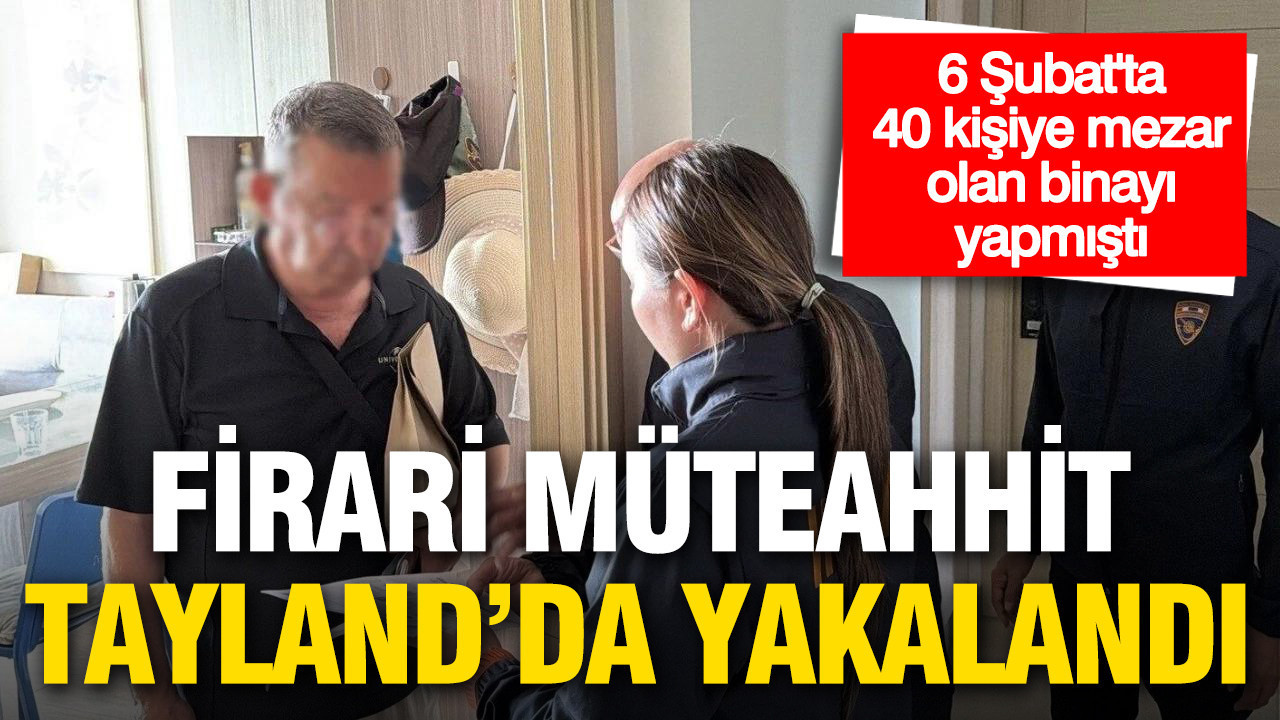 Adana’daki Yıkımın Sorumlusu Müteahhit Tayland’da Ele Geçirildi