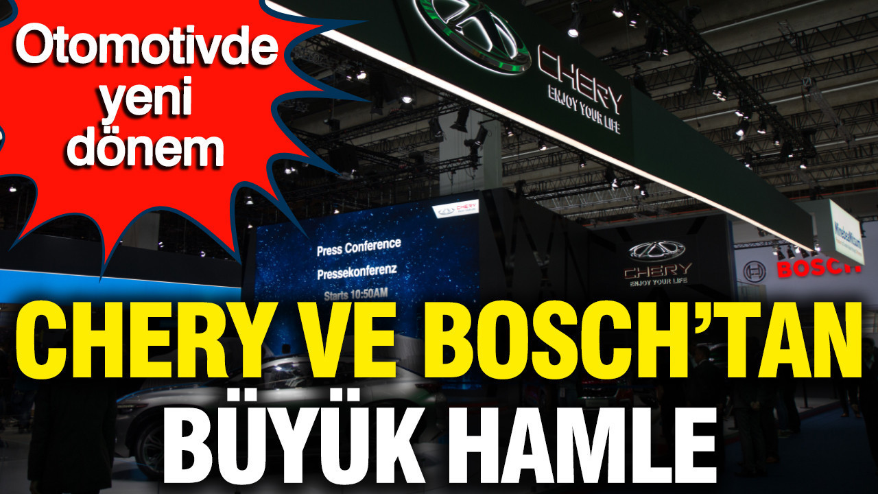 Chery ve Bosch’tan Otomotivde Çığır Açan İş Birliği