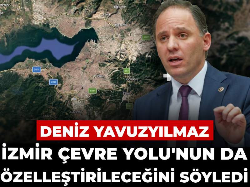 İzmir Çevre Yolu’nda Özelleştirme Süreci Başlıyor