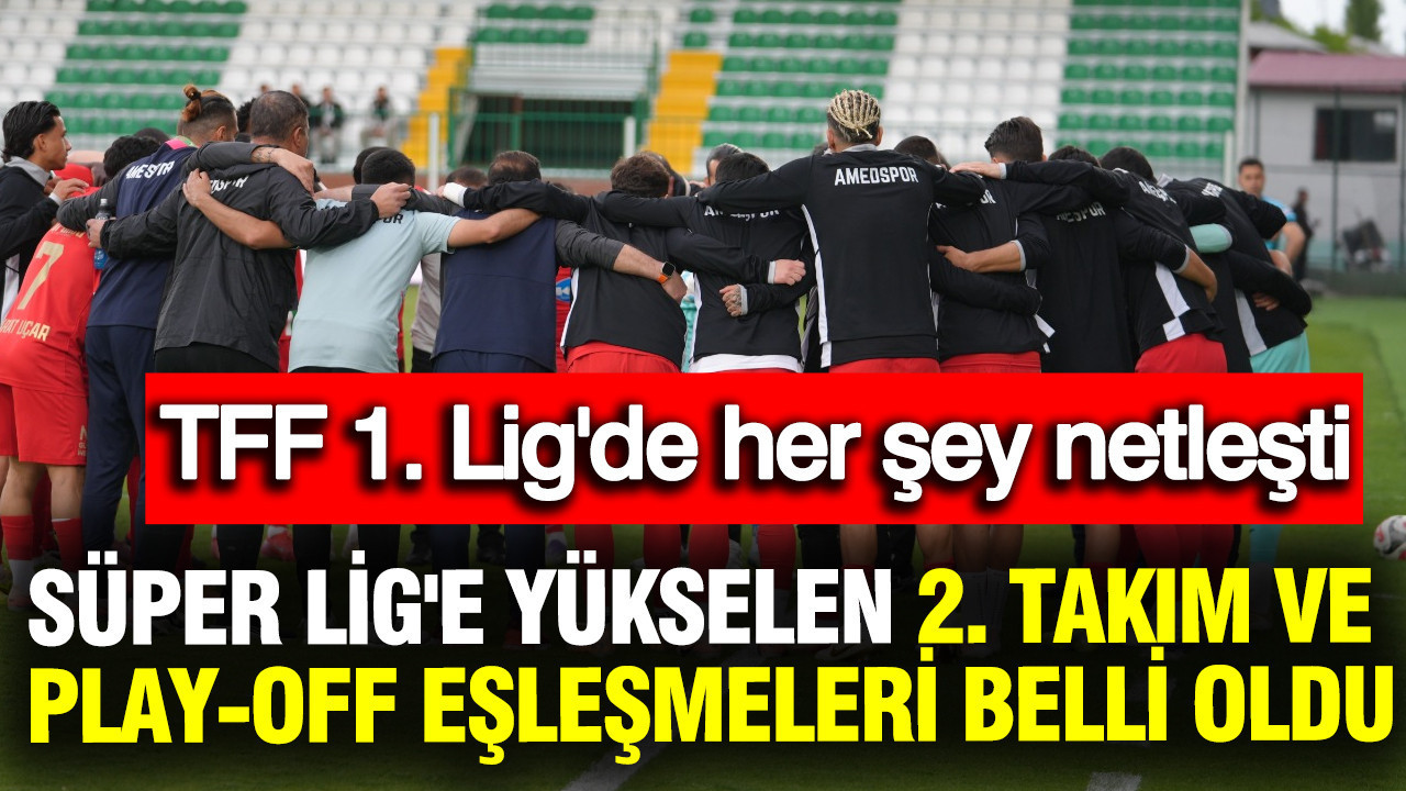 tff-1-ligde-super-lige-yukselen-2-takim-ve-play-off-eslesmeleri-belli-oldu-CE7THWCb